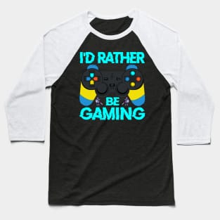 I'd Rather Be Gaming, funny Gaming Quote Gamer Gift Baseball T-Shirt